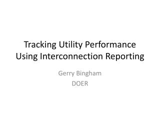 Tracking Utility Performance Using Interconnection Reporting