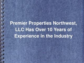 Premier Properties Northwest, LLC Has Over 10 Years of Experience in the Industry