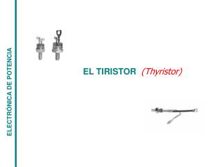 EL TIRISTOR (Thyristor )