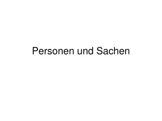 Personen und Sachen