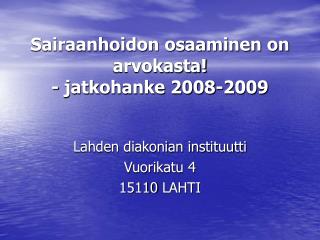 Sairaanhoidon osaaminen on arvokasta! - jatkohanke 2008-2009