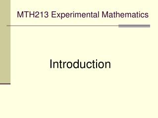 MTH213 Experimental Mathematics