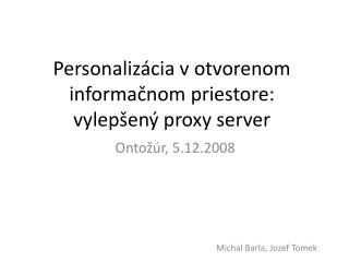 Personalizácia v otvorenom informačnom priestore: vylepšený proxy server