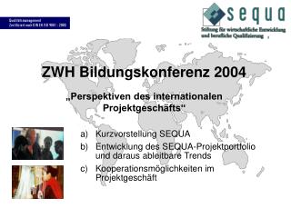 ZWH Bildungskonferenz 2004 „Perspektiven des internationalen Projektgeschäfts“