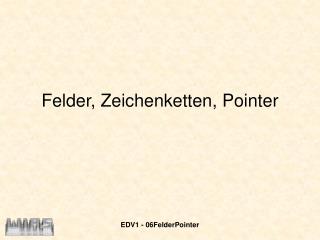 Felder, Zeichenketten, Pointer