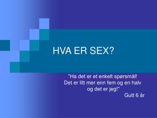 HVA ER SEX?