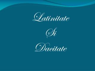 Latinitate Si Dacitate