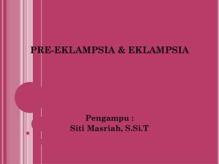 PRE-EKLAMPSIA &amp; EKLAMPSIA