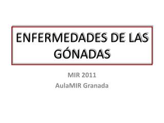 ENFERMEDADES DE LAS GÓNADAS
