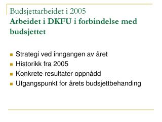 Budsjettarbeidet i 2005 Arbeidet i DKFU i forbindelse med budsjettet