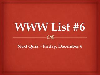 WWW List #6