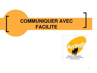 COMMUNIQUER AVEC FACILITE