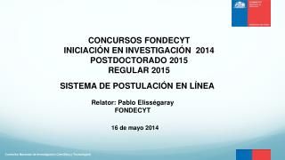 CONCURSOS FONDECYT INICIACIÓN EN INVESTIGACIÓN 2014 POSTDOCTORADO 2015 REGULAR 2015