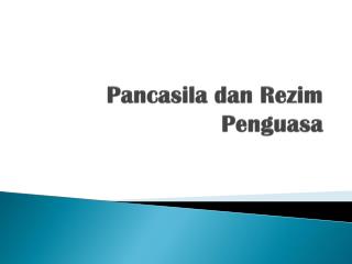 Pancasila dan Rezim Penguasa