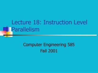 Lecture 18: Instruction Level Parallelism