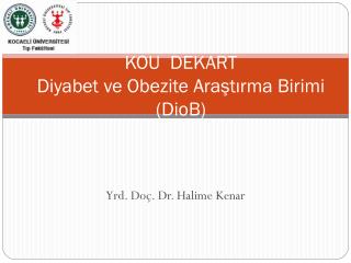 KOU D EKART Diyabet ve Obezite Ara ştırma Birimi ( DioB )