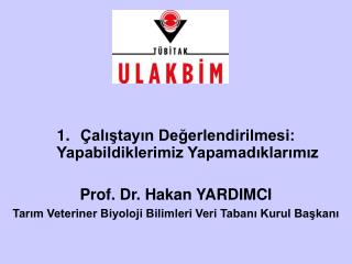 Çalıştayın Değerlendirilmesi: Yapabildiklerimiz Yapamadıklarımız Prof. Dr. Hakan YARDIMCI