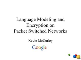 Language Modeling and Encryption on Packet Switched Networks