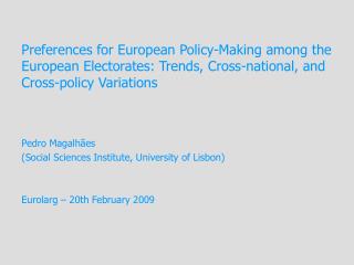 Pedro Magalhães (Social Sciences Institute, University of Lisbon) Eurolarg – 20th February 2009