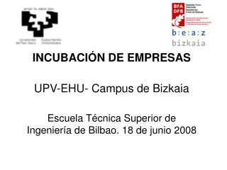 INCUBACIÓN DE EMPRESAS UPV-EHU- Campus de Bizkaia