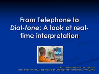 From Telephone to Dial-tone : A look at real-time interpretation