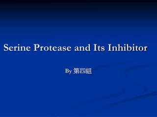 Serine Protease and Its Inhibitor