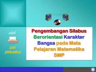 Pengembangan Silabus Berorientasi Karakter Bangsa pada Mata Pelajaran Matematika SMP