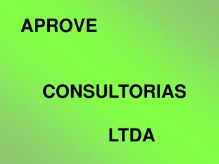 APROVE 									CONSULTORIAS 				LTDA