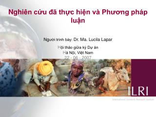 Nghi ên cứu đã thực hiện và Phương pháp luận Ng ười trình bày: Dr. Ma. Lucila Lapar