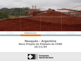 Neuquén - Argentina Novo Projeto de Potássio da CVRD 16/11/04