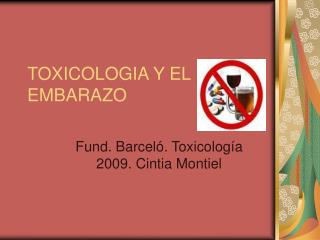 TOXICOLOGIA Y EL EMBARAZO