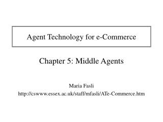 Agent Technology for e-Commerce