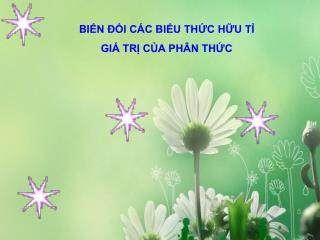 BI ẾN ĐỔI CÁC BIỂU THỨC HỮU TỈ GIÁ TRỊ CỦA PHÂN THỨC