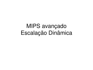 MIPS avançado Escalação Dinâmica