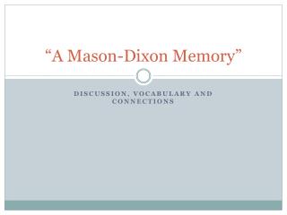 “A Mason - Dixon Memory”