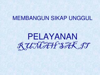 MEMBANGUN SIKAP UNGGUL PELAYANAN RUMAH SAKIT