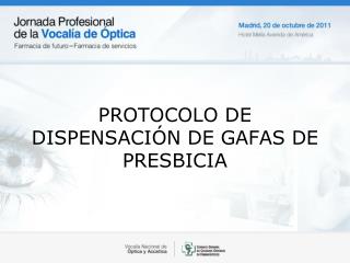 PROTOCOLO DE DISPENSACIÓN DE GAFAS DE PRESBICIA