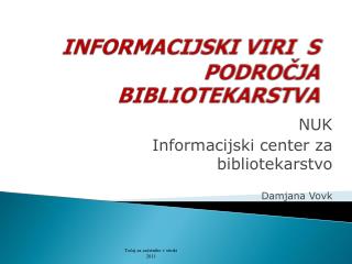 INFORMACIJSKI VIRI S PODROČJA BIBLIOTEKARSTVA