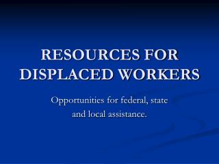 RESOURCES FOR DISPLACED WORKERS