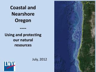 Coastal and Nearshore Oregon ---- Using and protecting our natural resources