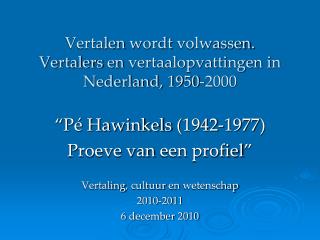 Vertalen wordt volwassen . Vertalers en vertaalopvattingen in Nederland, 1950-2000