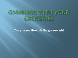 Gambling with your groceries