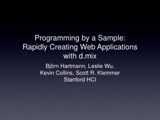 Programming by a Sample: Rapidly Creating Web Applications with d.mix