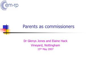 Parents as commissioners