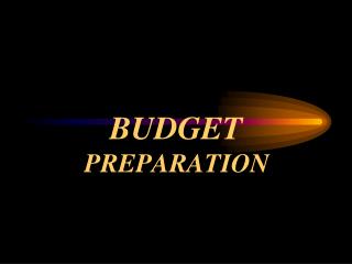 BUDGET PREPARATION