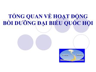 TỔNG QUAN VỀ HOẠT ĐỘNG BỒI DƯỠNG ĐẠI BIỂU QUỐC HỘI