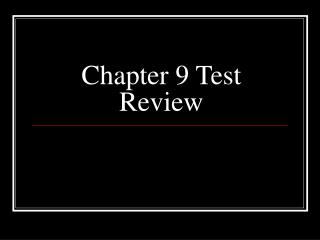 Chapter 9 Test Review