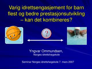 Varig idrettsengasjement for barn flest og bedre prestasjonsutvikling – kan det kombineres?