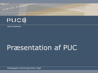 Præsentation af PUC