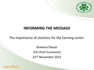 INFORMING THE MESSAGE The importance of statistics for the farming sector 